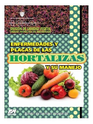 cover image of Enfermedades y plagas de las hortalizas y su manejo